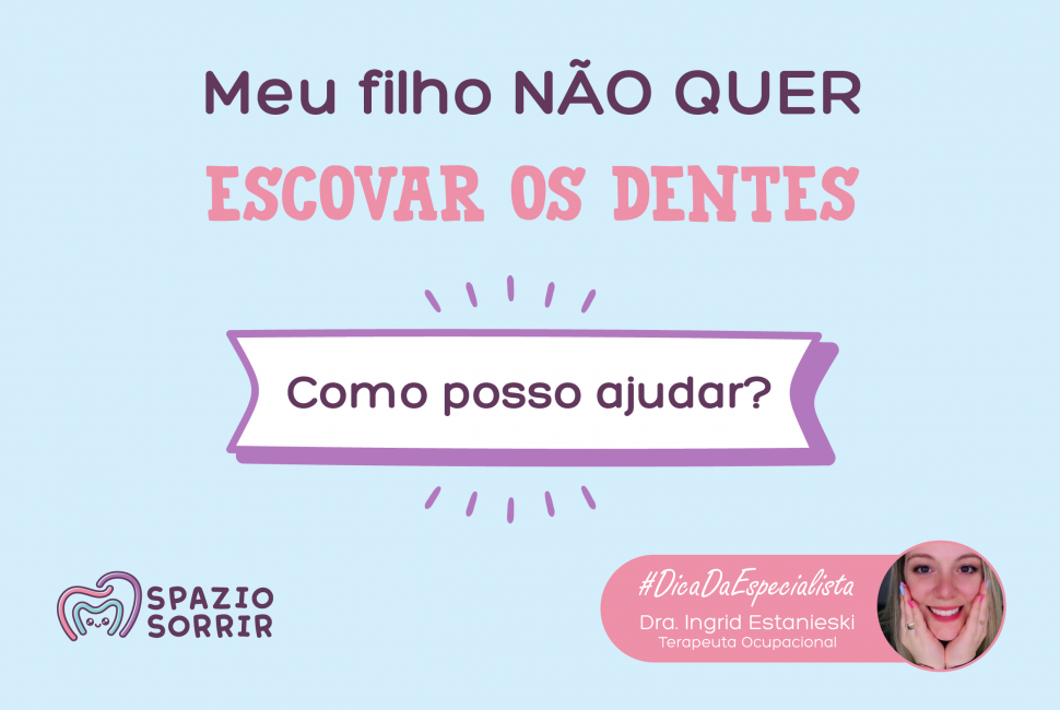 Postagem Meu filho não quer escovar os dentes! Como posso ajudar?