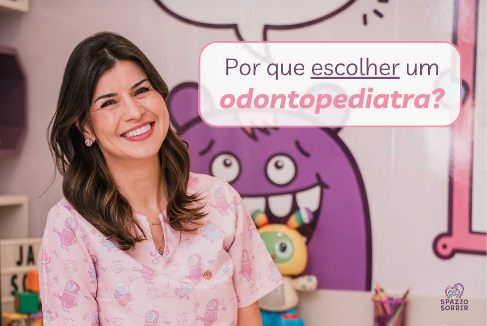 Postagem Por que escolher um odontopediatra?