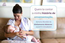 Postagem Minha história de amamentação - Semana Mundial do Aleitamento Materno #AgostoDourado.