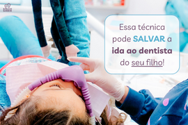 Postagem Essa técnica pode salvar a ida ao dentista do seu filho.