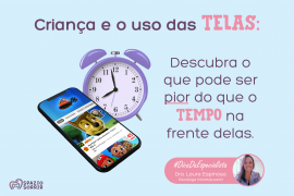 Postagem Criança e o uso de telas: descubra o que pode ser pior do que o tempo na frente delas.